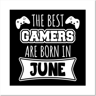 The best gamers are born in June Posters and Art